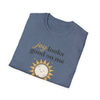 Joy Looks Good On Me! T-Shirt