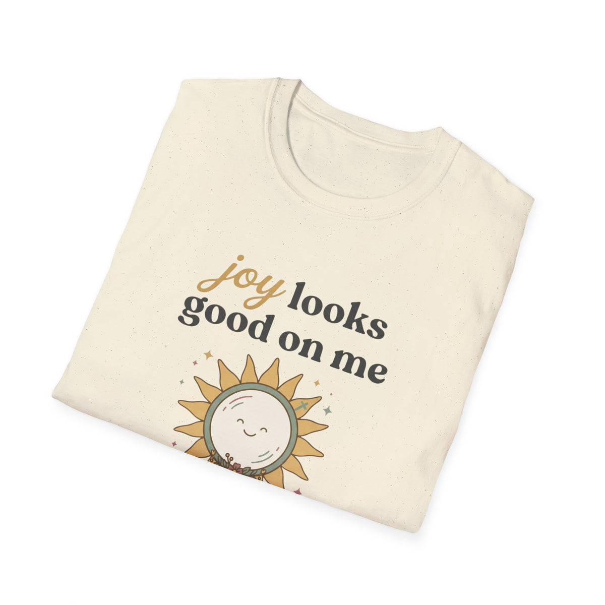 Joy Looks Good On Me! T-Shirt