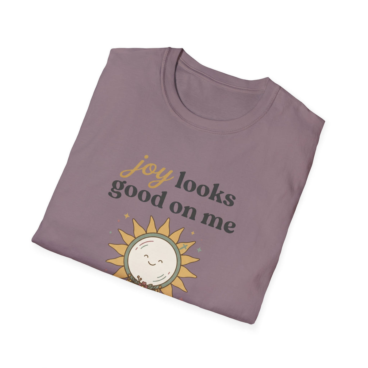 Joy Looks Good On Me! T-Shirt