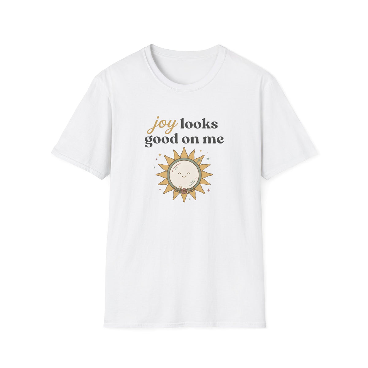 Joy Looks Good On Me! T-Shirt