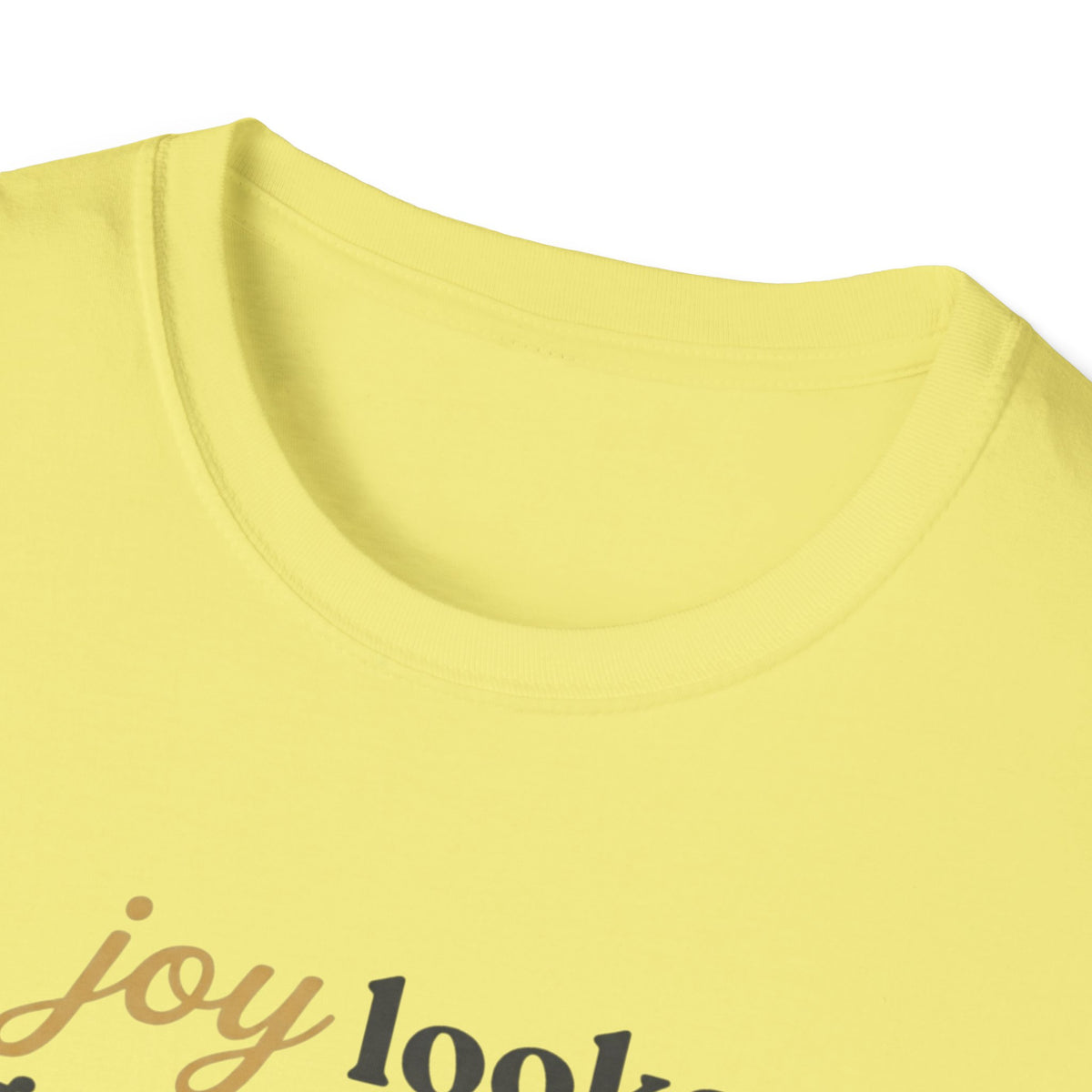 Joy Looks Good On Me! T-Shirt