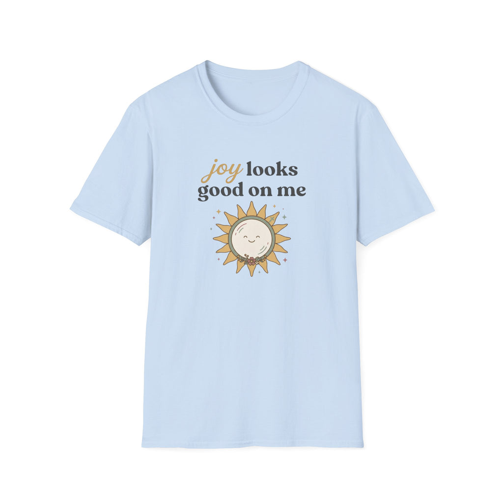 Joy Looks Good On Me! T-Shirt