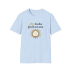 Joy Looks Good On Me! T-Shirt