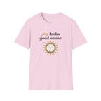 Joy Looks Good On Me! T-Shirt