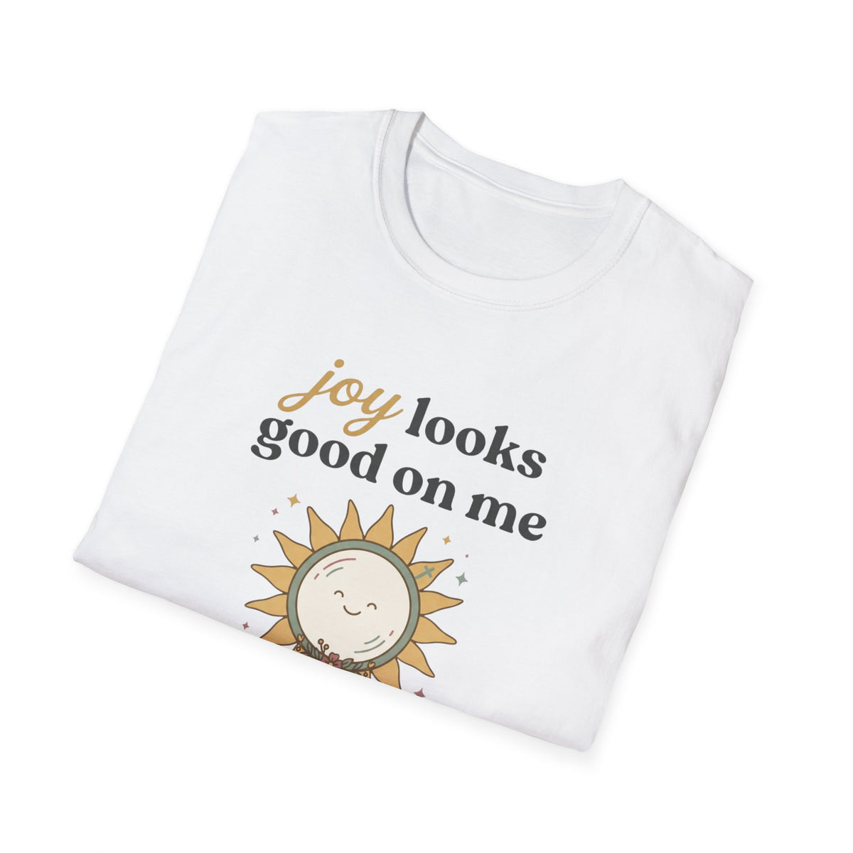Joy Looks Good On Me! T-Shirt