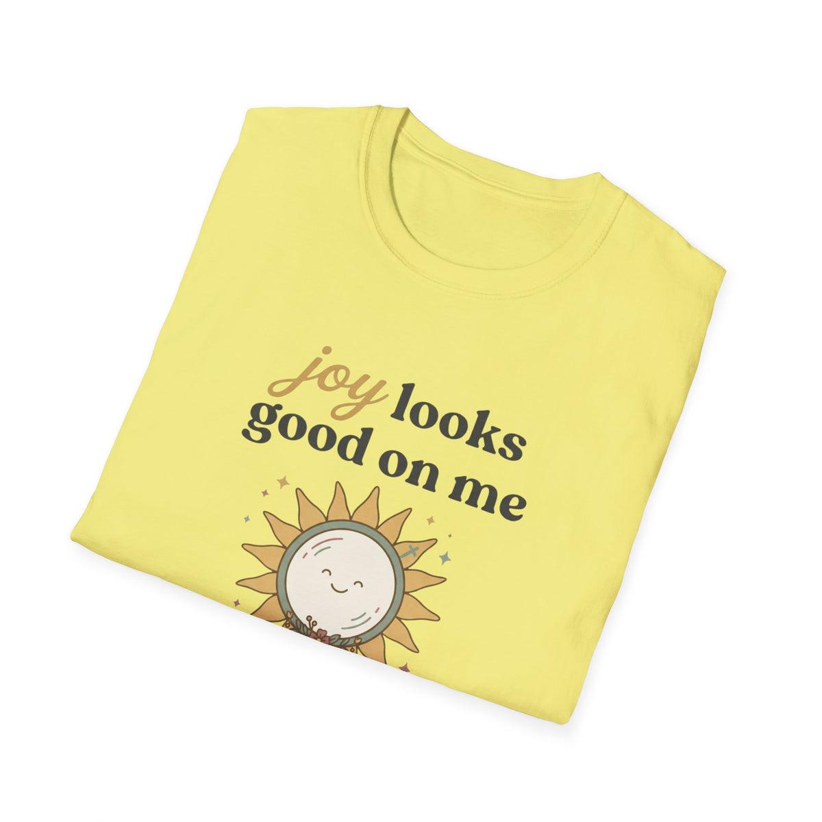 Joy Looks Good On Me! T-Shirt